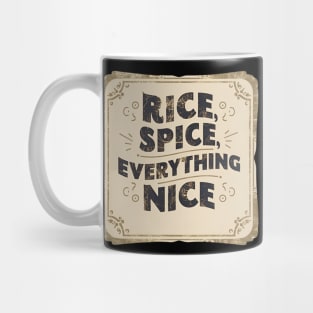 Rice, Spice, and Everything Nice Mug